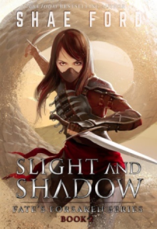 Slight and Shadow
(Fate's Forsaken 2) - Shae Ford