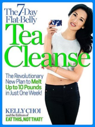 The 7-Day Flat-Belly Tea Cleanse: The Revolutionary New Plan to Melt Up to 10 Pounds of Fat in Just One Week! - Kelly Choi