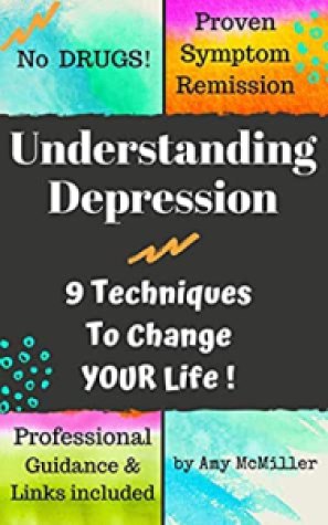 Understanding Depression: 9 Techniques To Change YOUR Life! - Amy McMiller