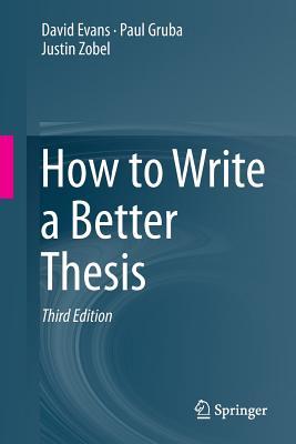 How to Write a Better Thesis - David Evans, Paul Gruba, Justin Zobel